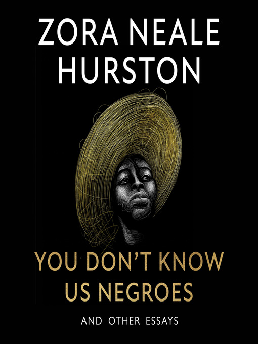 Title details for You Don't Know Us Negroes and Other Essays by Zora Neale Hurston - Available
